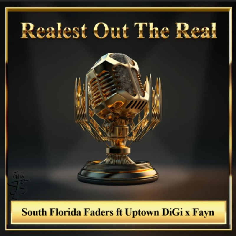 Album cover for Realest Out The Real (feat. Uptown DiGi & Fayn) by South Florida Faders